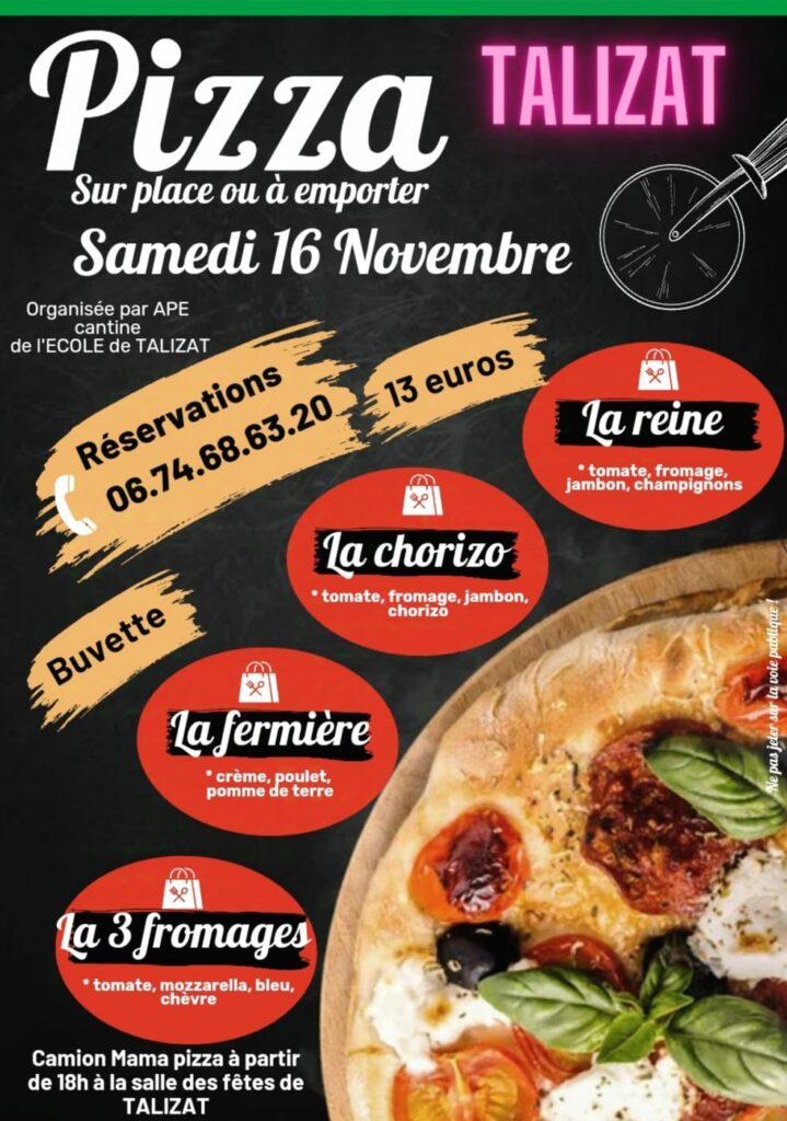 Soirée pizza le 16 novembre à Talizat, organisée par l'APE cantine de l'école. Au menu : la reine, la chorizo, la fermière et la 3 fromages, à emporter ou à consommer sur place. Réservations au 06.74.68.63.20.